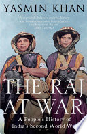 The Raj at war : a people's history of India's Second World War / Yasmin Khan.