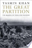 The great Partition : the making of India and Pakistan / Yasmin khan.