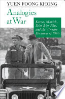 Analogies at war : Korea, Munich, Dien Bien Phu, and the Vietnam decisions of 1965