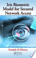 Iris biometric model for secured network access Franjieh El Khoury.