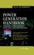 Power generation handbook : selection, applications, operation, and maintenance / Philip Kiameh.