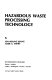 Hazardous waste processing technology / by Yen-Hsiung Kiang, Amir A. Metry.