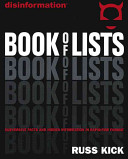 Disinfromation book of lists : subversive facts and hidden information in rapid-fire format.
