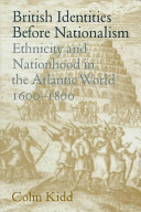 British identities before nationalism : ethnicity and nationhood in the Atlantic World, 1600-1800 / Colin Kidd.
