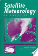 Satellite meteorology : introduction / Stanley Q. Kidder, Thomas H. Vonder Haar.