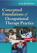 Conceptual foundations of occupational therapy practice / Gary Kielhofner.