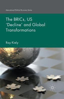 The BRICs, US 'decline' and global transformations / Ray Kiely.