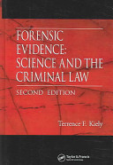 Forensic evidence : science and the criminal law / Terrence F. Kiely.