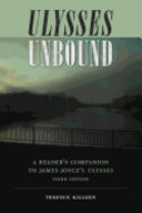 Ulysses unbound : a reader's companion to James Joyce's Ulysses / Terence Killeen.