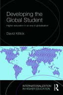Developing the global student : higher education in an era of globalization / David Killick.