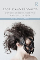 People and products : consumer behavior and product design / Allan J. Kimmel.