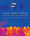 Energy/people/buildings making sustainable architecture work / Judit Kimpian, Hattie Hartman, Sofie Pelsmakers.