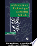 Applications and engineering of monoclonal antibodies David J. King.