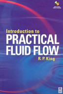 Introduction to practical fluid flow R.P. King.