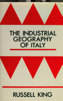 The industrial geography of Italy / Russell King.