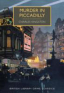 Murder in Piccadilly / Charles Kingston ; with an introduction by Martin Edwards.