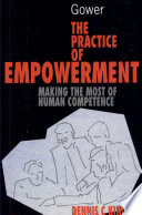 The practice of empowerment : making the most of human competence / by D.C. Kinlaw.