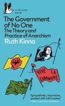 The government of no one : the theory and practice of anarchism / Ruth Kinna.