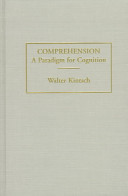 Comprehension : a paradigm for cognition / Walter Kintsch.