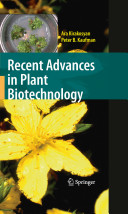 Recent advances in plant biotechnology / Ara Kirakosyan, Peter B. Kaufman.