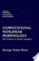 Computational nonlinear morphology : with emphasis on Semitic languages / George Anton Kiraz.