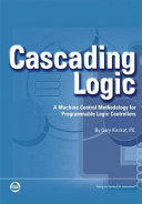 Cascading logic : a machine control methodology for programmable logic controllers / Gary Kirckof.