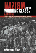 Nazism and the working class in Austria : industrial unrest and political dissent in the 'national community' / Tim Kirk.