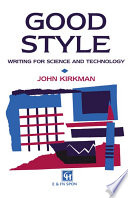 Good style : writing for science and technology / John Kirkman.