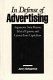 In defense of advertising : arguments from reason, ethical egoism, and laissez-faire capitalism / Jerry Kirkpatrick.