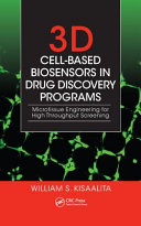 3-D cell-based biosensors in drug discovery programs : microtissue engineering for high throughput screening / by William S. Kisaalita.