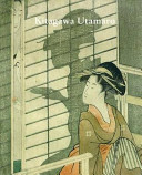 Kitagawa Utamaro : woodblock prints from the British Museum / [text by Julie Nelson Davis; edited by Jonathan Watkins].