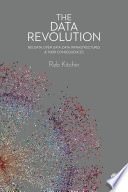 The data revolution big data, open data, data infrastructures and their consequences / Rob Kitchin.