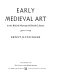 Early medieval art : in the British Museum & British Library / Ernst Kitzinger.