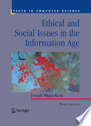 Ethical and social issues in the information age / Joseph Migga Kizza.
