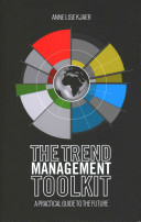 The trend management toolkit : a practical guide to the future / Anne Lise Kjaer.