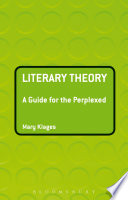 Literary theory a guide for the perplexed / Mary Klages.