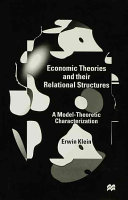 Economic theories and their relational structures : a model-theoretic characterization / Erwin Klein.