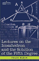 Lectures on the icosahedron and the solution of the fifth degree / Felix Klein.