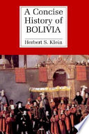 A concise history of Bolivia / Herbert S. Klein.