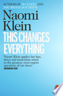 This changes everything capitalism vs. the climate / Naomi Klein.