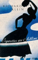 Cigarettes are sublime / Richard Klein.