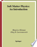 Soft matter physics : an introduction / Maurice Kleman, Oleg D. Lavrentovich ; foreward by J. Friedel.