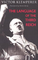 The language of the Third Reich : LTI - lingua tertii imperii : a philologist's notebook / translated by Martin Brady.