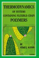 Thermodynamics of systems containing flexible-chain polymers / Vitaly J. Klenin ; [scientific edition by Sergei Ya. Frenkel ; translated by Sergei L. Shmakov and Dmitri N. Tychinin].