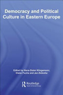 Democracy and political culture in Eastern Europe edited by Hans-Dieter Klingemann, Dieter Fuchs and Jan Zielonka.