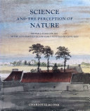 Science and the perception of nature : British landscape art in the late eighteenth and early nineteenth centuries / Charlotte Klonk.