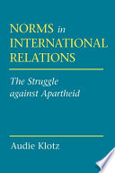 Norms in international relations : the struggle against apartheid / Audie Klotz.