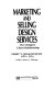 Marketing and selling design services : the designer client relationship / Mary V. Knackstedt, with Laura J. Haney.