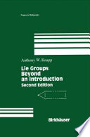 Lie groups beyond an introduction / Anthony W. Knapp.