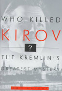 Who killed Kirov? : the greatest secret of Stalin's Kremlin / Amy Knight.